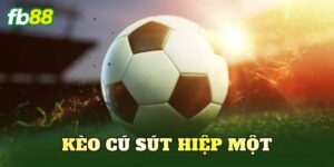 Kèo Cú Sút Hiệp Một