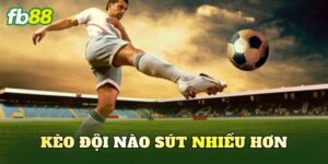Kèo Đội Nào Sút Nhiều Hơn