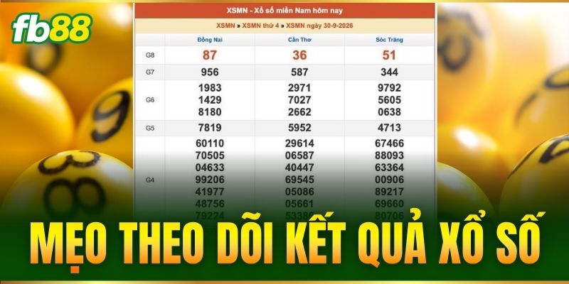 Mẹo Theo Dõi Kết Quả Xổ Số Chuẩn Từng Giây Cho Lô Thủ FB88