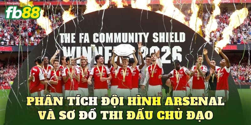 Phân tích đội hình Arsenal và sơ đồ thi đấu chủ đạo