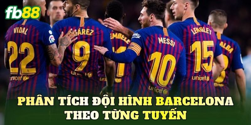 Phân tích đội hình Barcelona theo từng tuyến
