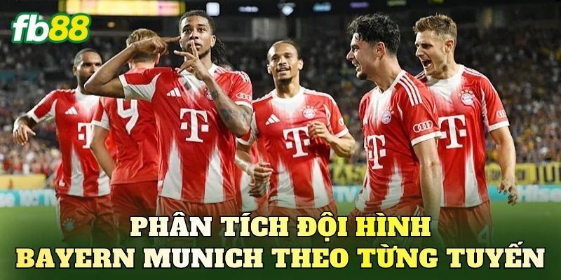 Phân tích đội hình Bayern Munich theo từng tuyến