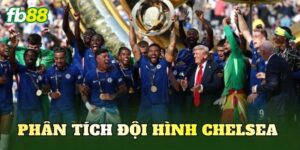 Phân Tích Đội Hình Chelsea