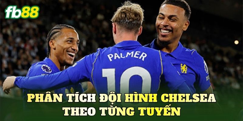 Phân tích đội hình Chelsea theo từng tuyến
