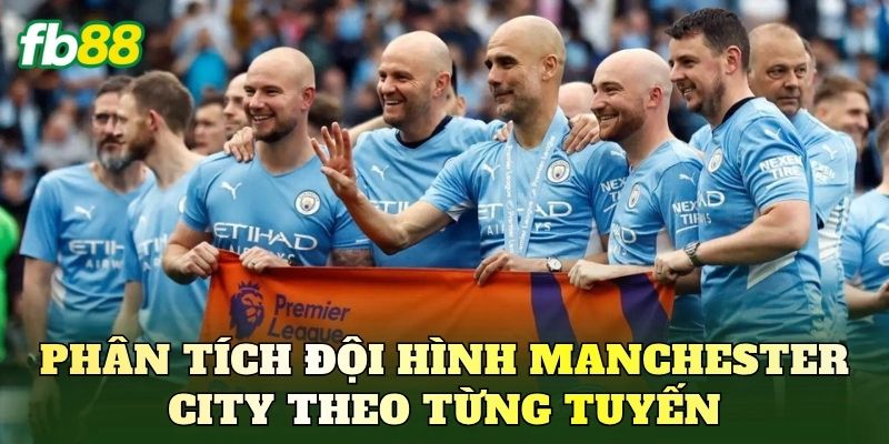 Phân tích đội hình Manchester City theo từng tuyến
