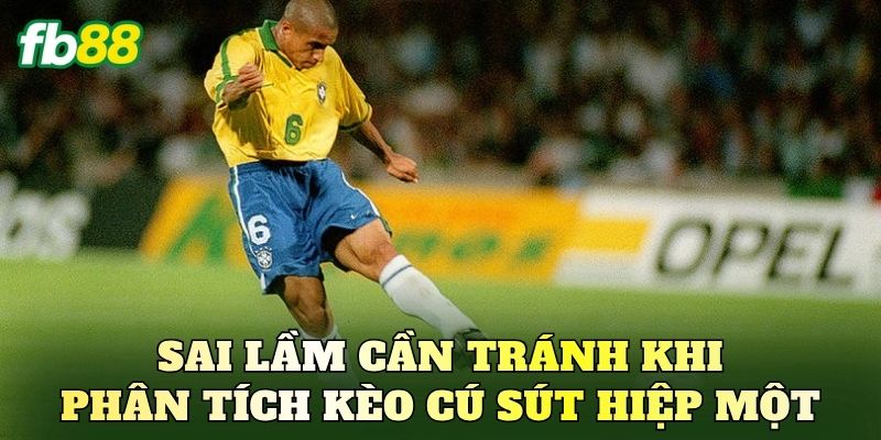Sai lầm cần tránh khi phân tích kèo cú sút hiệp một